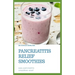 Pancreatitis Relief Smoothies: easy pancreatitis smoothies relief