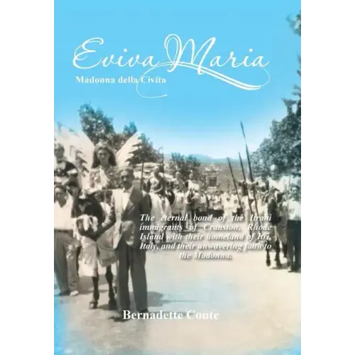 Eviva Maria Madonna Della Civita: The eternal bond of the Itrani immigrants of Cranston, Rhode Island with their homeland of Itri, Italy, and their un