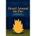 Heard Around the Fire: Teachings of Grandfather Fire