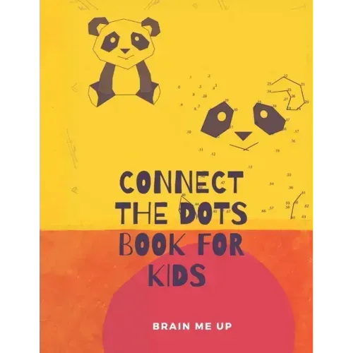 Connect the Dots, Book for Kids: Kids Ages 3-7: Fun Connect The Dots Books for Kids Age 3, 4, 5, 6, 7 - Easy Kids Dot To Dot Books Ages 4-6 3-7 5-7 -