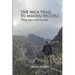 The Inca Trail to Machu Picchu: The sacred route