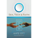 Sex, Tech, and Faith: Ethics for a Digital Age
