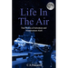 Life In The Air: True stories of adventure and misadventure aloft