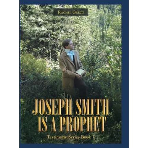 Joseph Smith Is a Prophet: Testimony Series Book 1