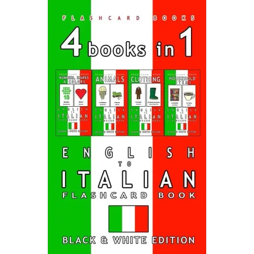 4 books in 1 - English to Italian Kids Flash Card Book: Black and White Edition: Learn Italian Vocabulary for Children
