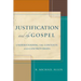 Justification and the Gospel: Understanding the Contexts and Controversies