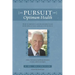 In Pursuit Of Optimum Health: How To Prevent Cancer and Help Your Body Heal If You Already Live With It