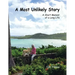 A Most Unlikely Story: A Short Memoir of a Long Life