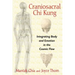 Craniosacral Chi Kung: Integrating Body and Emotion in the Cosmic Flow