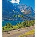 Fifty Places to Bike Before You Die: Biking Experts Share the World's Greatest Destinations