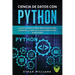 Ciencia de Datos Con Python: La Guía definitiva para principiantes para aprender la ciencia de datos con Python paso a paso