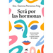 Será Por Las Hormonas / Maybe It's the Hormones