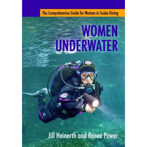 Women Underwater: The Comprehensive Guide for Women in Scuba Diving