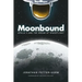Moonbound: Apollo 11 and the Dream of Spaceflight