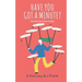 Have You Got a Minute?