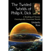 The Twisted Worlds of Philip K. Dick: A Reading of Twenty Ontologically Uncertain Novels