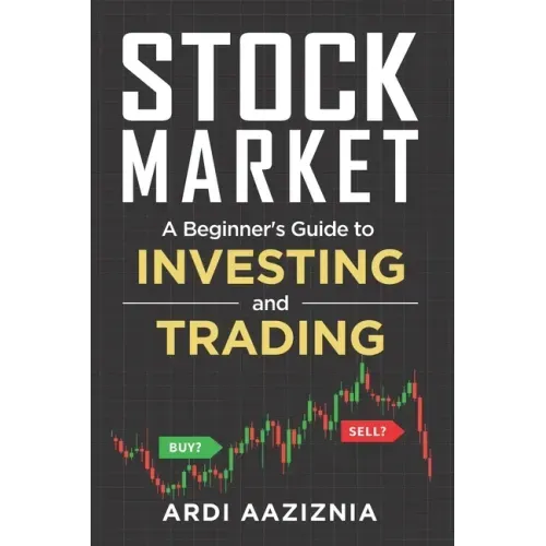 Stock Market Explained: A Beginner's Guide to Investing and Trading in the Modern Stock Market