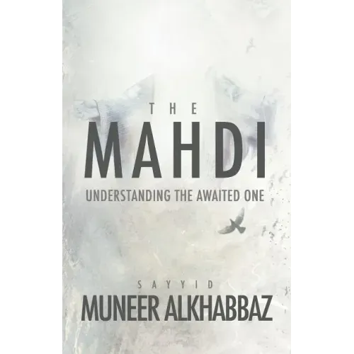 The Mahdi: Understanding the Awaited One