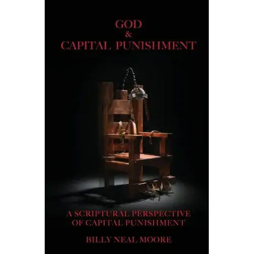 God & Capital Punishment: A Scriptural Perspective of Capital Punishment