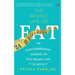 The Secret Life Of Fat: The Groundbreaking Science On Why Weight Loss Is So Difficult