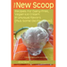 The New Scoop: Recipes for Dairy-Free, Vegan Ice Cream in Unusual Flavors (Plus: Recipes for Dairy-Free, Vegan Ice Cream in Unusual F