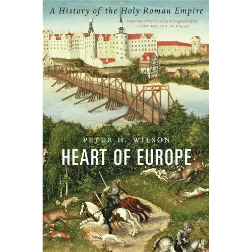 Heart of Europe: A History of the Holy Roman Empire
