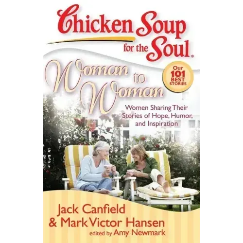 Woman to Woman: Women Sharing Their Stories of Hope, Humor, and Inspiration
