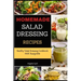 Homemade Salad Dressing Recipes: Healthy Salad Dressing Cookbook With Vinaigrette