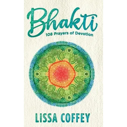 Bhakti: 108 Prayers of Devotion