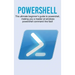 Powershell: The ultimate beginner's guide to Powershell, making you a master at Windows Powershell command line fast!