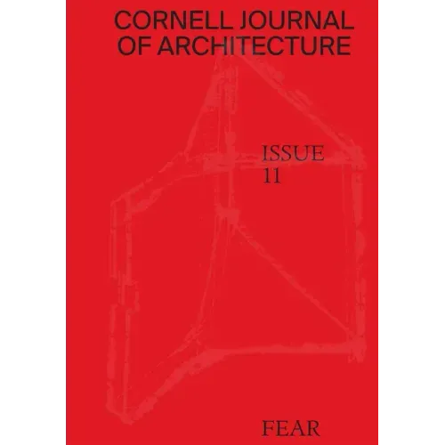 Cornell Journal of Architecture 11: Fear