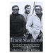 Sir Ernest Shackleton: The Life and Legacy of the Legendary British Explorer and His Expeditions to Antarctica