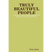 TRULY BEAUTIFUL PEOPLE, A Guide to Understanding the Effects of Dementia on the Aging Process