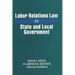 Labor Relations Law in State and Local Government
