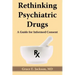 Rethinking Psychiatric Drugs: A Guide for Informed Consent
