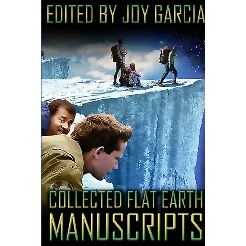 Collected Flat Earth Manuscripts