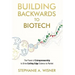 Building Backwards to Biotech: The Power of Entrepreneurship to Drive Cutting-Edge Science to Market