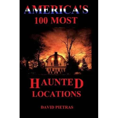 America's 100 Most Haunted Locations