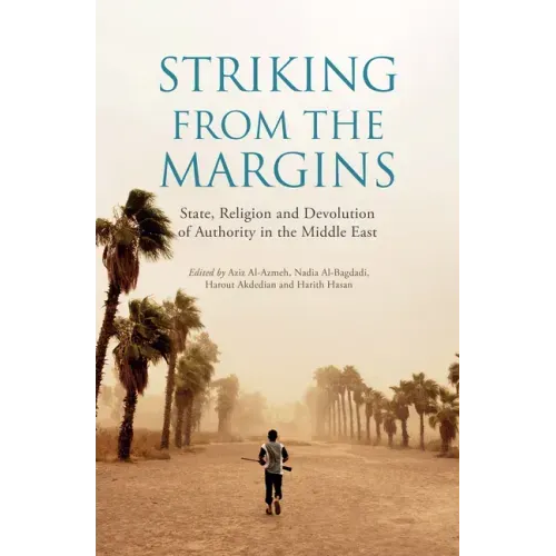 Striking from the Margins: State, Religion and Devolution of Authority in the Middle East