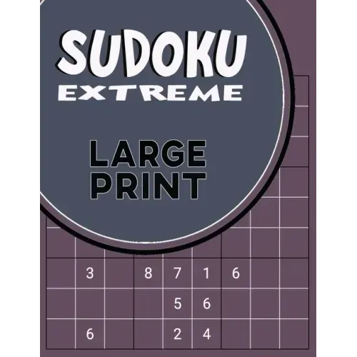 Sudoku Extreme Large Print: Killer Sudoku Puzzles for Adults - Combination of Extremely Difficult & Inhuman Level for the More Advanced Sudoku Players