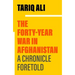 The Forty-Year War in Afghanistan: A Chronicle Foretold