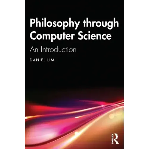 Philosophy Through Computer Science: An Introduction