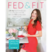 Fed & Fit: A 28-Day Food & Fitness Plan to Jump-Start Your Life with Over 175 Squeaky-Clean Paleo Recipes