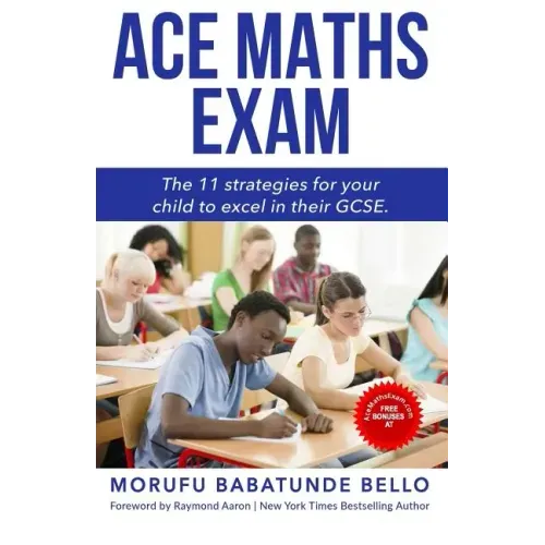 Ace Maths Exam: The 11 Strategies For Your Child To Excel In Their GCSE