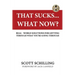 That Sucks - What Now?: Real-World Solutions for Getting Through What You're Going Through