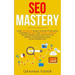 SEO Mastery: Learn Advanced Search Engine Optimization Marketing Secrets, For Optimal Growth! Best Beginners Guide About SEO For Ke