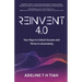 Reinvent 4.0: Your Keys to Unlock Success and Thrive in Uncertainty
