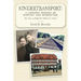 Kindertransport: A Lifelong Journey of Survival and Redemption: The Story of Ralph W. Mollerick, A Kind