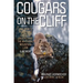 Cougars on the Cliff: One Man's Pioneering Quest to Understand the Mythical Mountain Lion, a Memoir