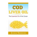 Essential Oils: Cod Liver Oil: The Essential Oil Of The Ocean: the healthy benefits, history, and nutritional value of Cod Liver Oil